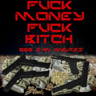 Fuck money fuck bitch