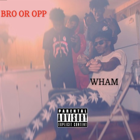 WHAM (Bro Or Opp?)