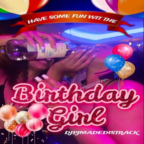 HAVE SOME FUN WIT THE BIRTHDAY GIRL | Boomplay Music