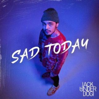 SAD TODAY lyrics | Boomplay Music