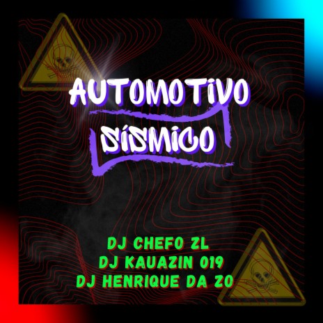 AUTOMOTIVO SISMICO ft. DJ CHEFO ZL & DJ KAUANZIN 019 | Boomplay Music