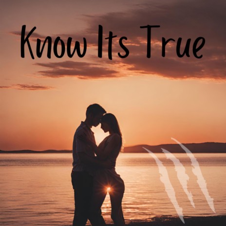 Know Its True | Boomplay Music