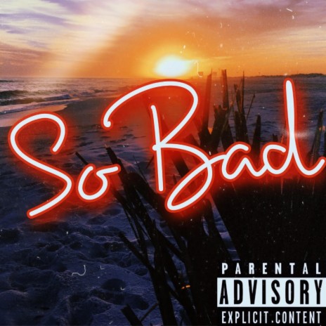 So Bad | Boomplay Music