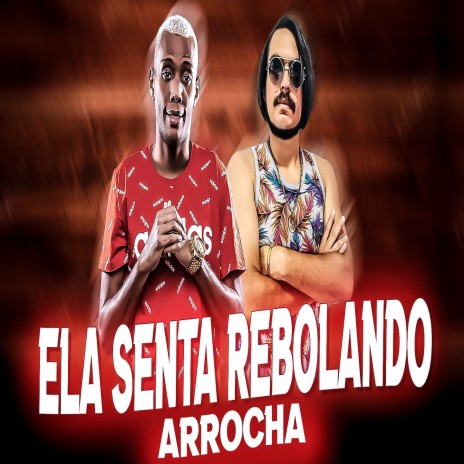 Ela Senta Rebolando (Arrocha) ft. Mc Gw | Boomplay Music