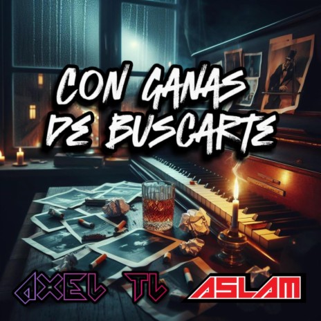 Con Ganas De Buscarte ft. Axel TL | Boomplay Music