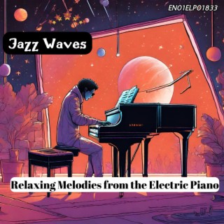 Jazz Waves: Relaxing Melodies from the Electric Piano