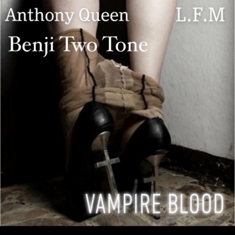 Vampire blood ft. L.F.M & Benji Two Tone | Boomplay Music