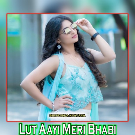 Lut Aayi Meri Bhabi | Boomplay Music