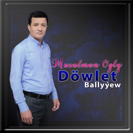 Musulman Ogly | Döwlet Ballyyew