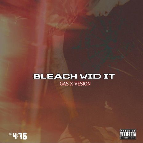 Bleach Wid It ft. Vesion