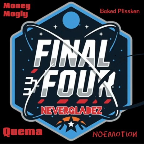 The Final Four (Nevergladez) ft. Money Mogly, Quema & NoEmotion GoldMask