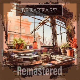 Breakfast Remastered