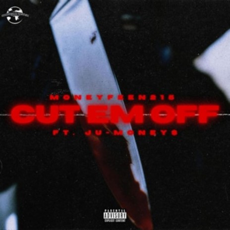 Cut Em Off ft. Ju-Money$