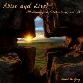 Arise and Live (Meditations and Celebrations, vol. 3)
