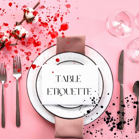 Table Etiquette | Boomplay Music