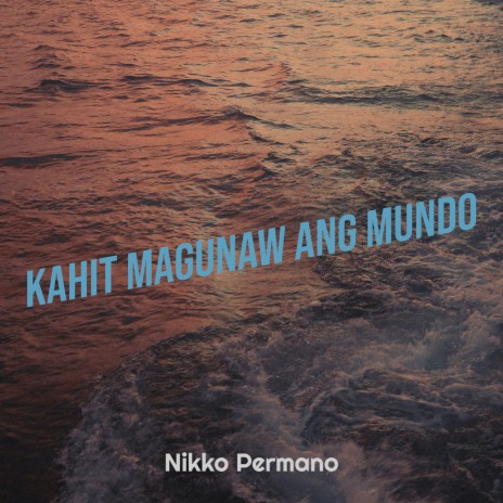 Kahit Magunaw Ang Mundo | Boomplay Music