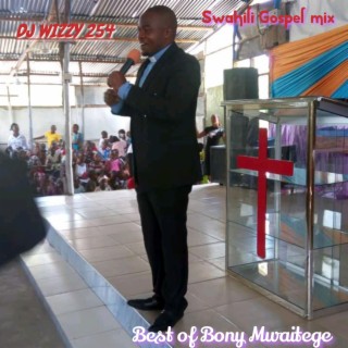 Best of Bony Mwaitege (Swahili Gospel mix)