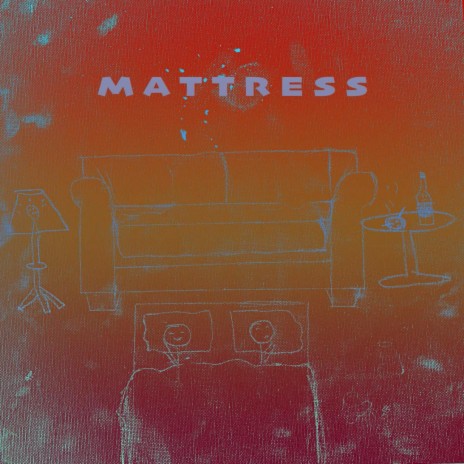 Mattress ft. Parrotfish | Boomplay Music