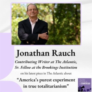 Jonathan Rauch on “America’s purest experiment in true totalitarianism”