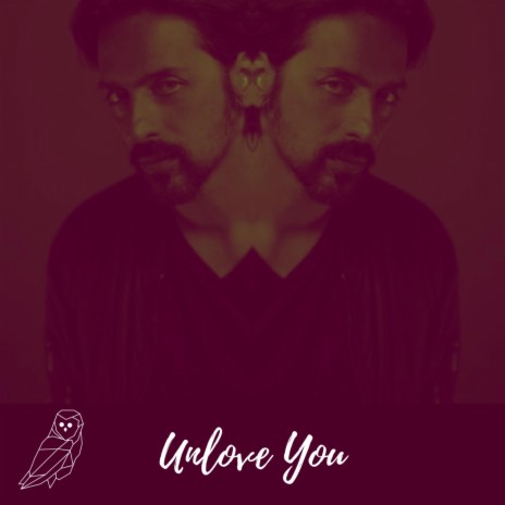 Unlove You | Boomplay Music