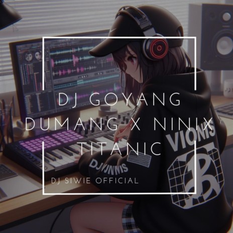 DJ GOYANG DUMANG X NINIX TITANIC