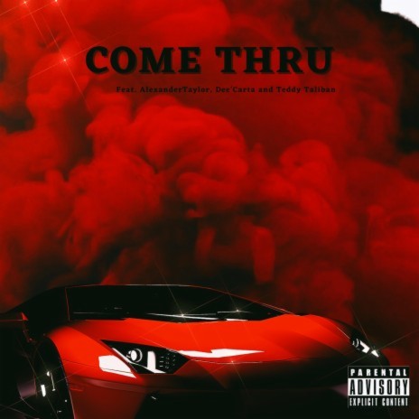 Come Thru ft. Dee'Carta & Teddy Taliban | Boomplay Music