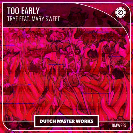 Too Early ft. Mary Sweet | Boomplay Music