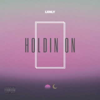 Holdin' On lyrics | Boomplay Music