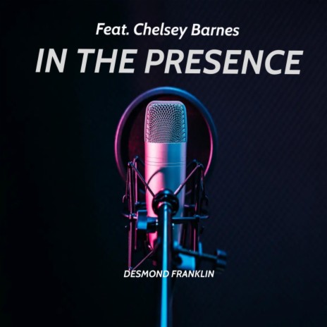 In The Presence ft. Chelsey Barnes | Boomplay Music