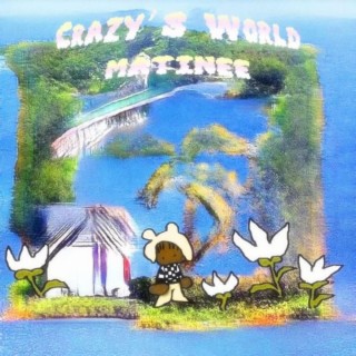 Crazy's World: Matinee