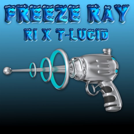 Freeze Ray ft. T-Lucid | Boomplay Music