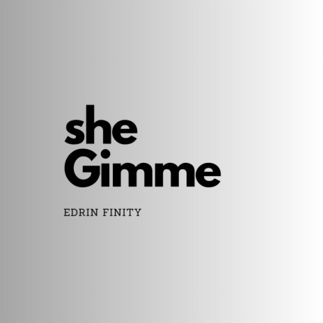She Gimme | Boomplay Music
