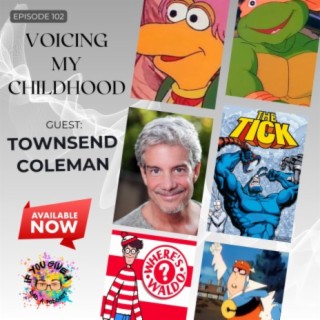 Voicing My Childhood (Guest: Townsend Coleman)
