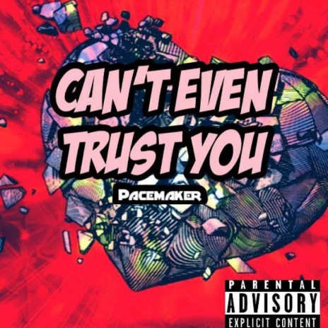 Can't Even Trust You | Boomplay Music