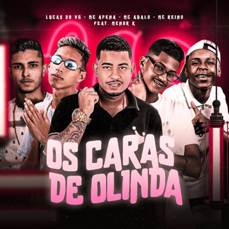 Os Caras de Olinda ft. Mc Apena, Lucas do Vg, Mc Reino & Menor K | Boomplay Music