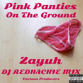 Pink Panties On The Ground (DJ REDHACHIE MIX)