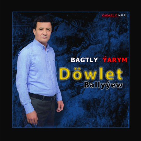 Bagtly Ýarym ft. Döwlet Ballyyew | Boomplay Music