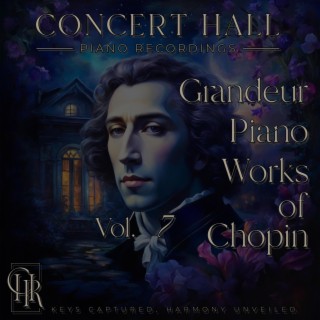 Grandeur Piano Works of Chopin, Vol. 7