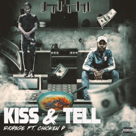 Kiss & Tell ft. Chicken P | Boomplay Music