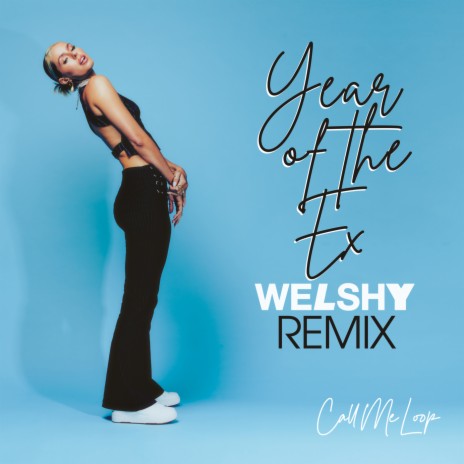 Year of the Ex (Welshy Remix) ft. Welshy | Boomplay Music