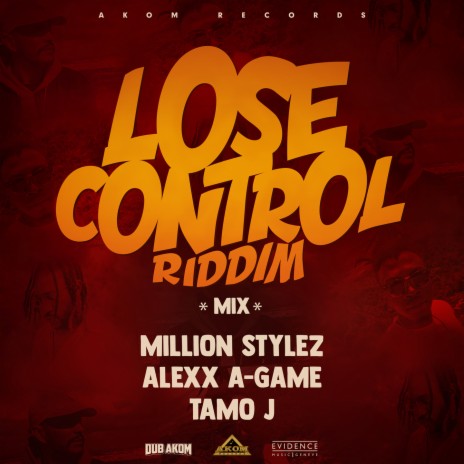 Lose Control Riddim (Mix) ft. Tamo J, Alexx A-Game & Dub Akom | Boomplay Music