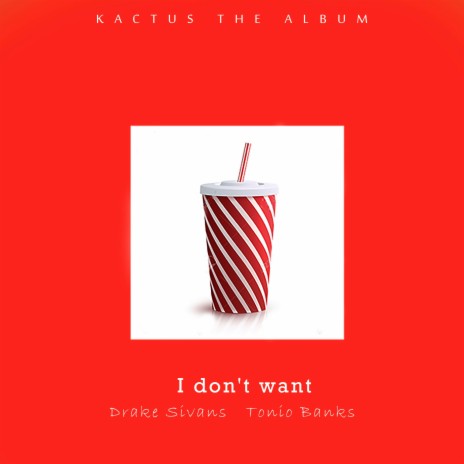 I Don't Want ft. Tonio Banks | Boomplay Music