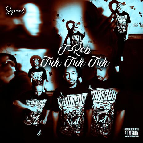 Tuh Tuh Tuh ft. Official T-Rob | Boomplay Music