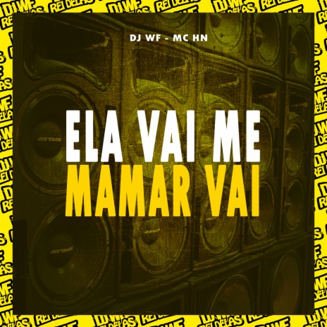 Ela Vai Me Mamar Vai ft. MC HN | Boomplay Music