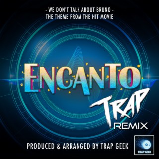 We Don't Talk About Bruno (From Encanto) (Trap Remix) lyrics | Boomplay Music