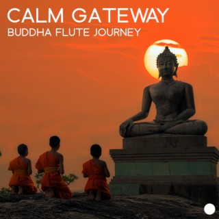 Calm Gateway: Soothing Flute Sounds for Relaxation and Meditation, Buddha Flute Journey
