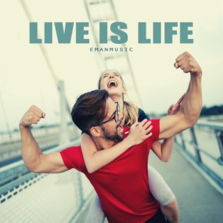 Live Is Life