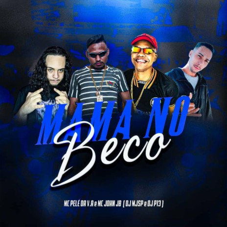 Mama No Beco ft. DJ MJSP, MC John JB & Mc Pelé Da V.A | Boomplay Music
