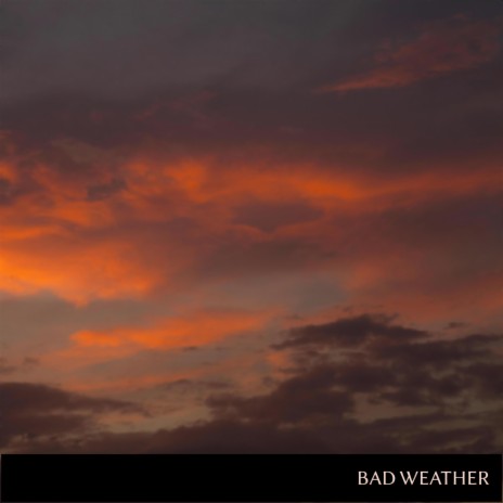 Bad Weather | Boomplay Music