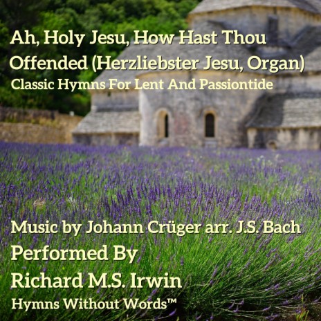 Ah, Holy Jesu, How Hast Thou Offended (Herzliebster Jesu, Organ) | Boomplay Music